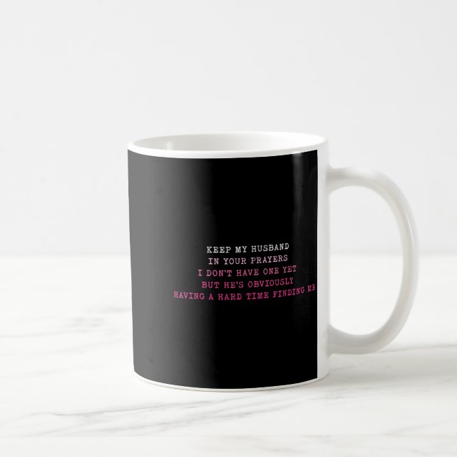 Keep My Husband In Your Prayers Funny Saying Quote Coffee Mug (Right)