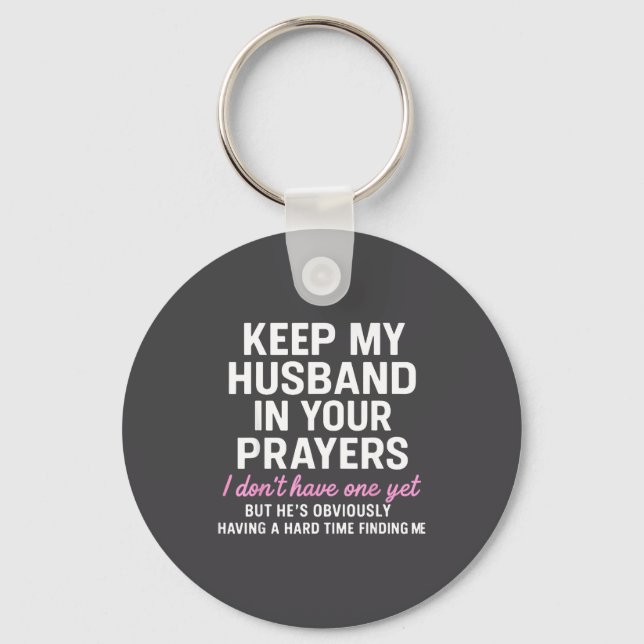 Keep My Husband In Your Prayers Funny Saying Quote Key Ring (Front)