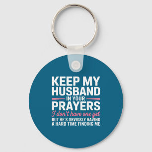Keep My Husband In Your Prayers Funny Saying Quote Key Ring