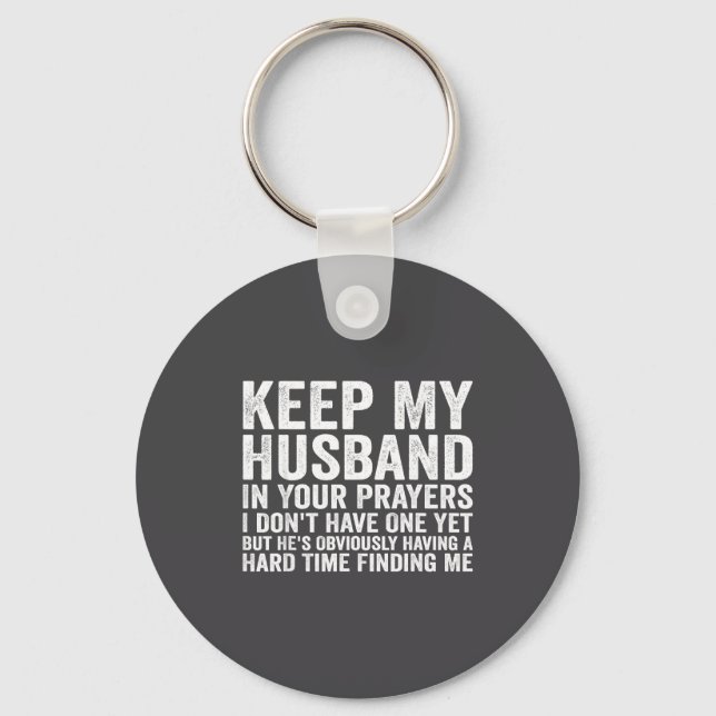 Keep My Husband In Your Prayers Funny Saying Quote Key Ring (Front)
