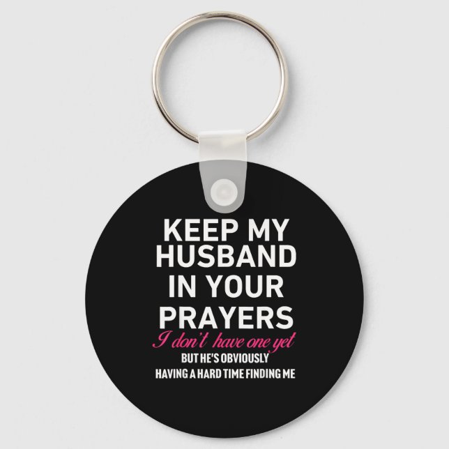 Keep My Husband In Your Prayers Funny Saying Quote Key Ring (Front)