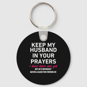 Keep My Husband In Your Prayers Funny Saying Quote Key Ring