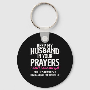 Keep My Husband In Your Prayers Funny Saying Quote Key Ring