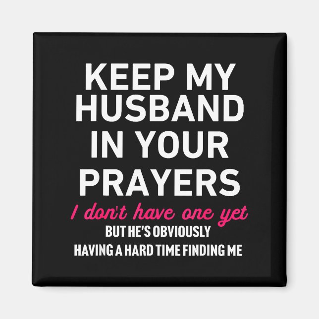 Keep My Husband In Your Prayers Funny Saying Quote Magnet (Front)