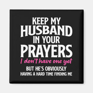 Keep My Husband In Your Prayers Funny Saying Quote Magnet