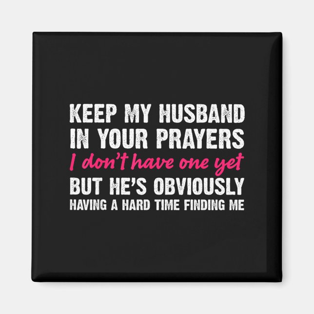 Keep My Husband In Your Prayers Funny Saying Quote Magnet (Front)