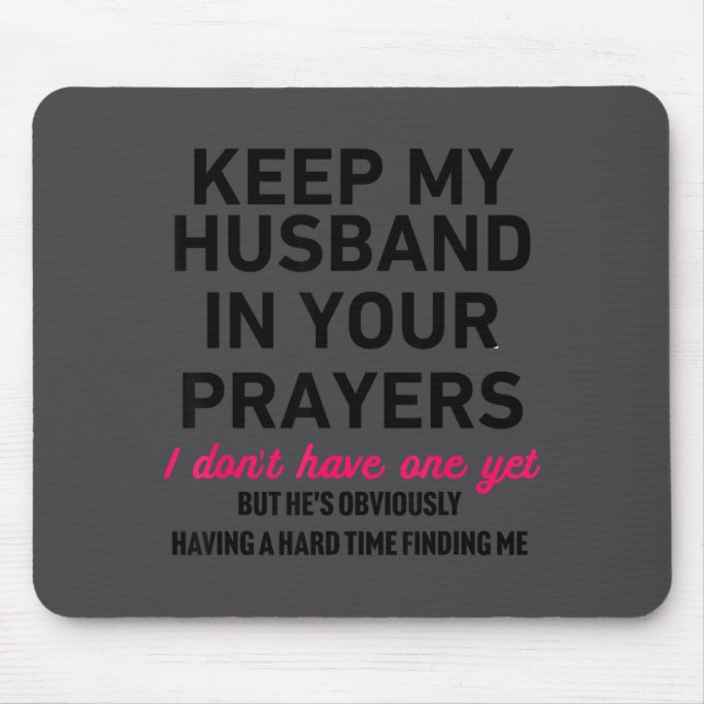 Keep My Husband In Your Prayers Funny Saying Quote Mouse Pad (Front)
