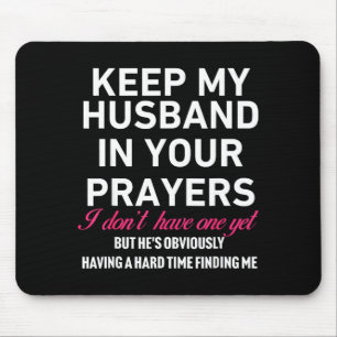 Keep My Husband In Your Prayers Funny Saying Quote Mouse Pad