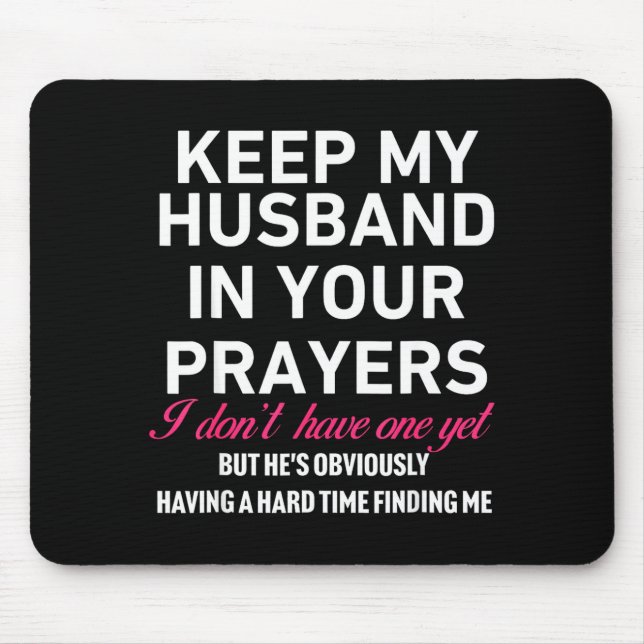 Keep My Husband In Your Prayers Funny Saying Quote Mouse Pad (Front)
