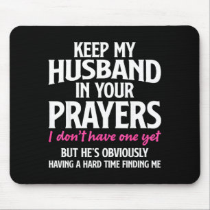 Keep My Husband In Your Prayers Funny Saying Quote Mouse Pad