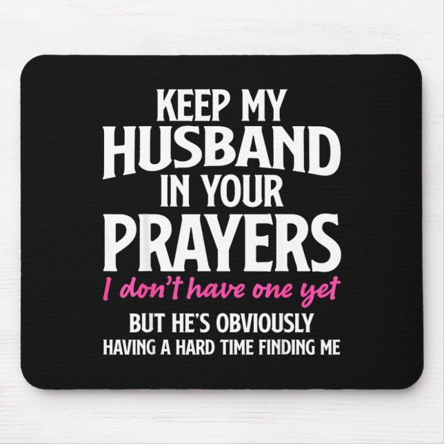 Keep My Husband In Your Prayers Funny Saying Quote Mouse Pad (Front)