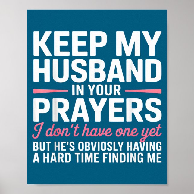 Keep My Husband In Your Prayers Funny Saying Quote Poster (Front)