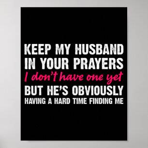 Keep My Husband In Your Prayers Funny Saying Quote Poster