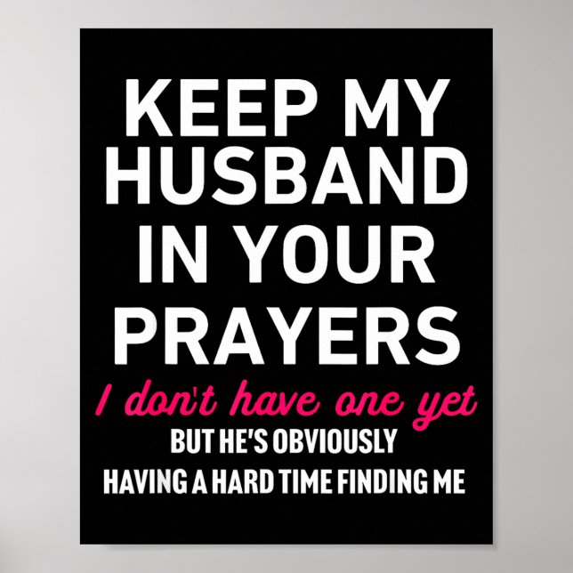 Keep My Husband In Your Prayers Funny Saying Quote Poster (Front)