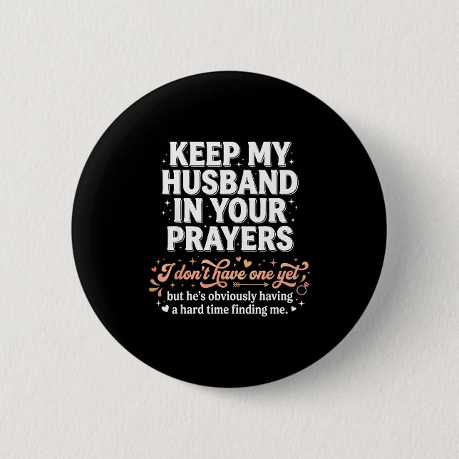 Keep My Husband In Your Prayers _ Funny Single Wom 6 Cm Round Badge (Front)