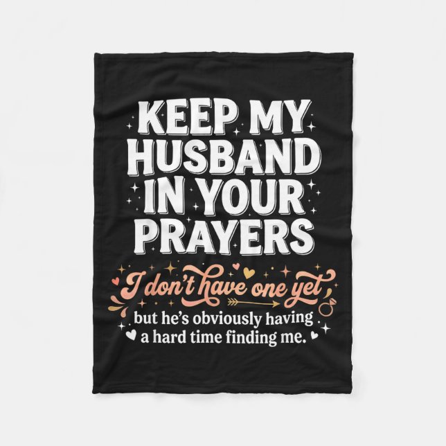 Keep My Husband In Your Prayers _ Funny Single Wom Fleece Blanket (Front)
