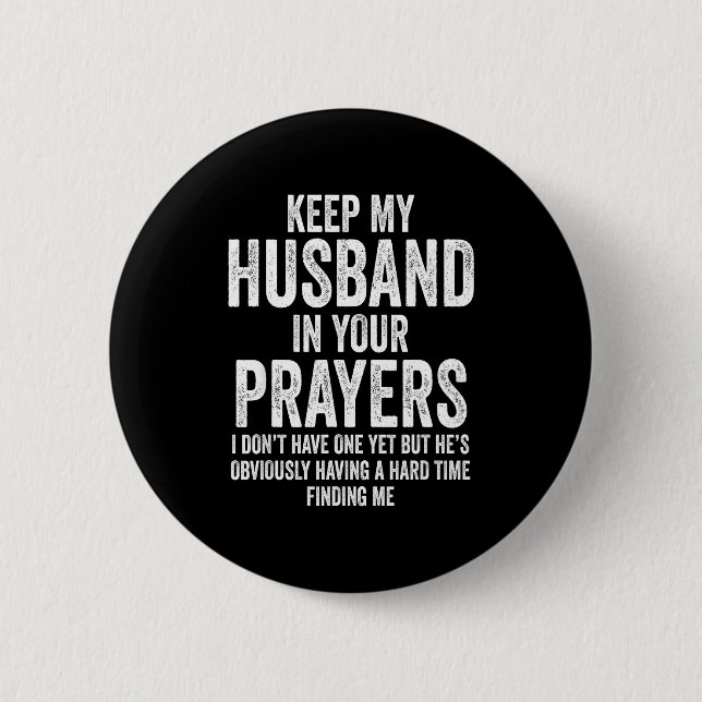 Keep My Husband In Your Prayers Funny Singles Humo 6 Cm Round Badge (Front)