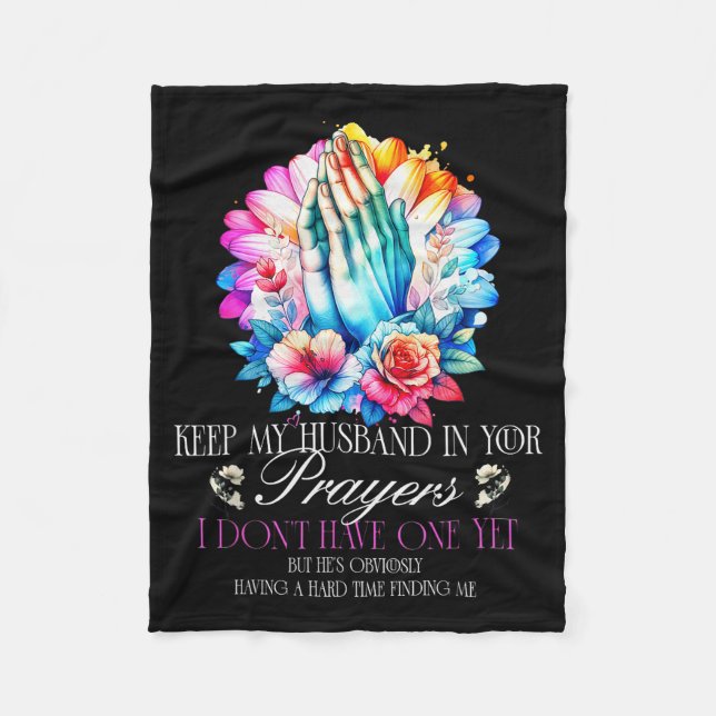 Keep My Husband In Your Prayers I Don't Have One Y Fleece Blanket (Front)