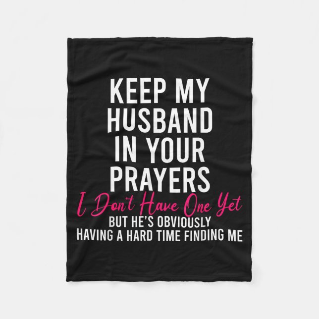 Keep My Husband In Your Prayers I Don't Have One Y Fleece Blanket (Front)