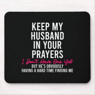 Keep My Husband In Your Prayers I Don't Have One Y Mouse Pad