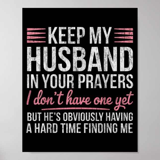Keep My Husband In Your Prayers I Don't Have One Y Poster (Front)