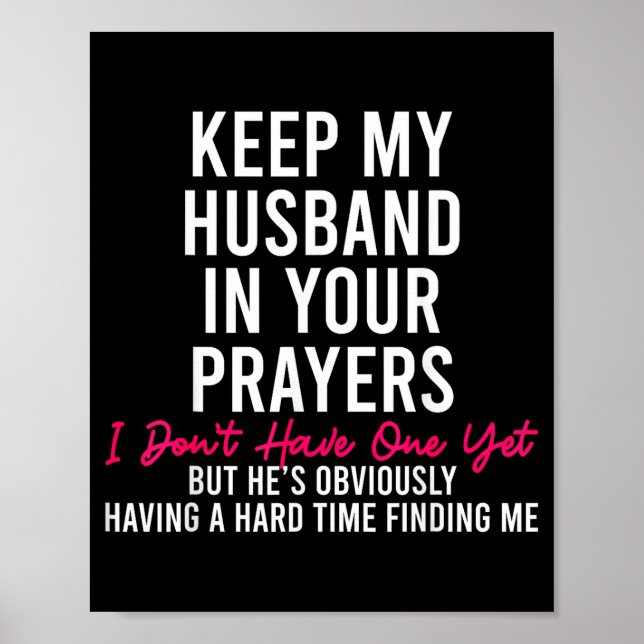 Keep My Husband In Your Prayers I Don't Have One Y Poster (Front)