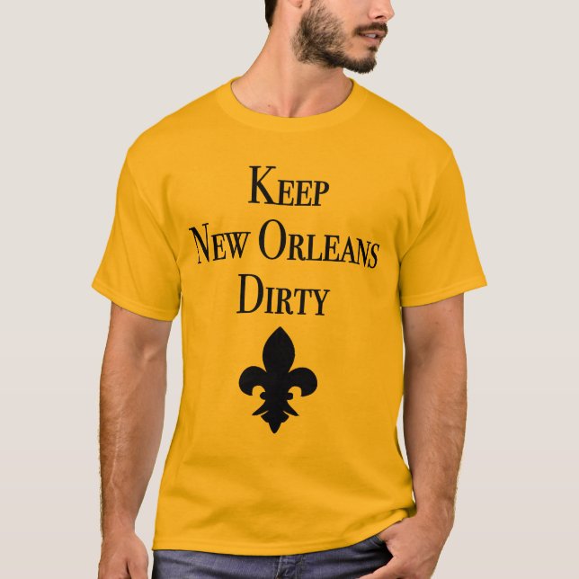 Keep New Orleans Dirty Fleur De Lis T-Shirt (Front)