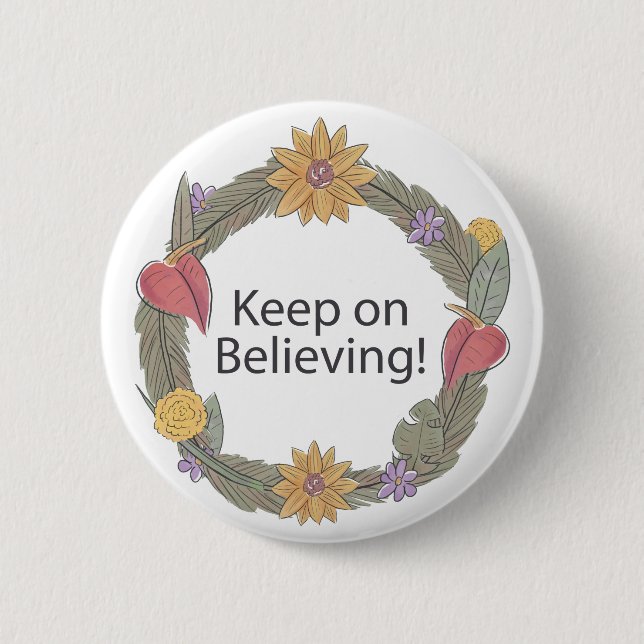 keep on believing 6 cm round badge (Front)