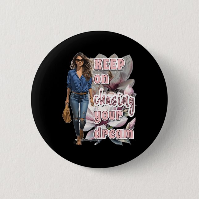 Keep On Chasing Your Dream Sticker  6 Cm Round Badge (Front)