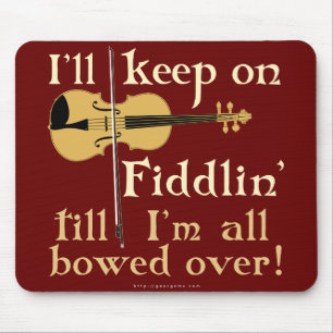 Keep on Fiddling Mouse Pad