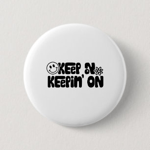 Keep On Keeping On Motivational Saying Self Love 6 Cm Round Badge