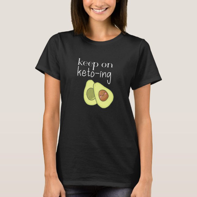 Keep on Keto-ing Avocado T-Shirt (Front)