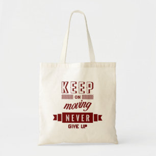 Keep on Moving Never Give Up Tote Bag