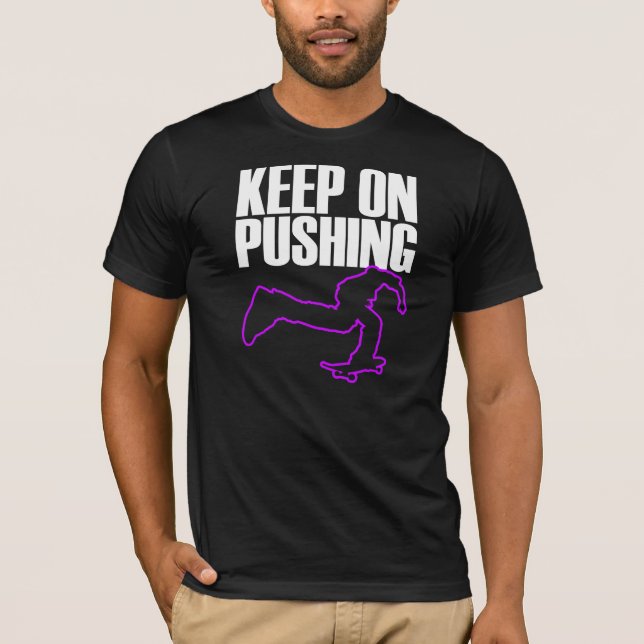 keep on pushing skateboarding t-shirt (Front)