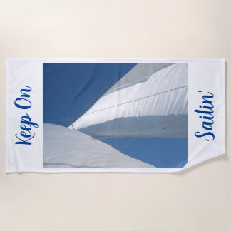 Keep On Sailin' Beach Towel