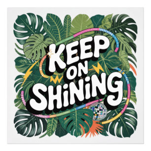 Keep On Shining Photo Print