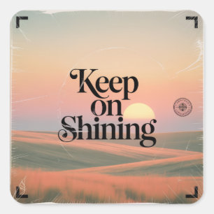 Keep On Shining Square Sticker