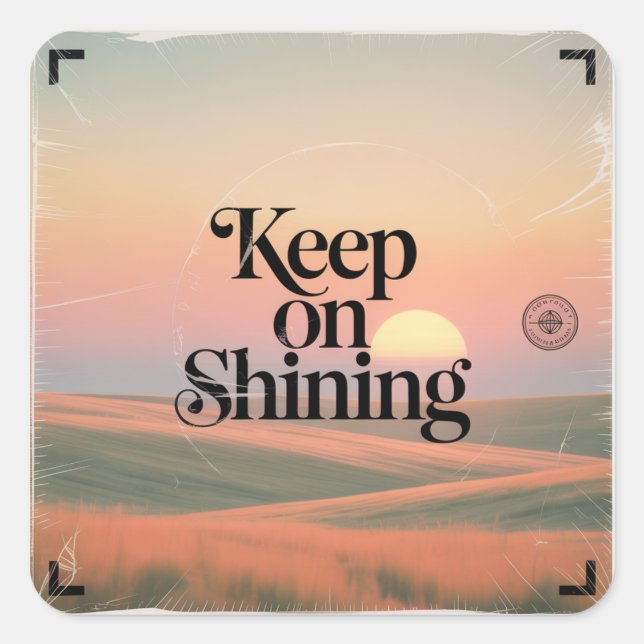 Keep On Shining Square Sticker (Front)