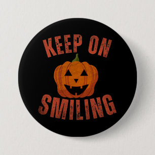 KEEP ON SMILING HALLOWEEN GIFT 7.5 CM ROUND BADGE
