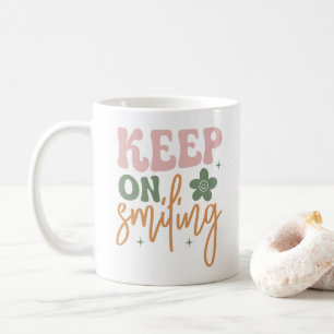 Keep On Smiling Inspirational Quote  Coffee Mug