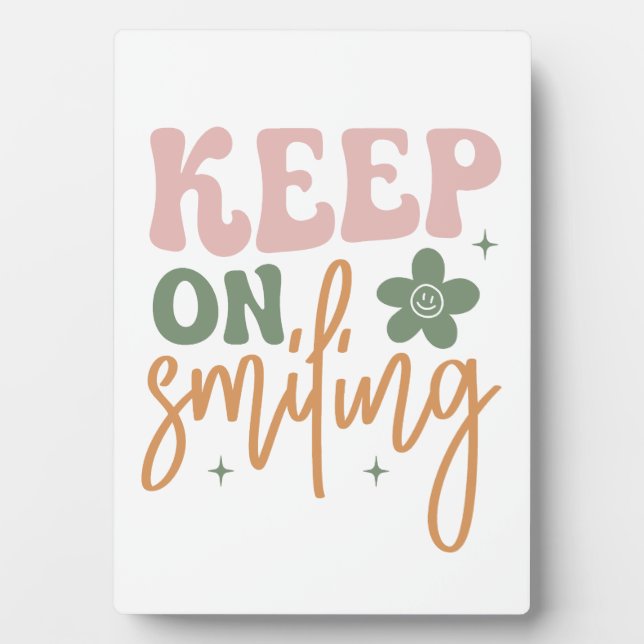 Keep On Smiling Inspirational Quote  Plaque (Front)