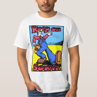 Keep On Sowin' T-Shirt