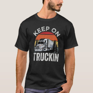 Keep On Truckin   T-Shirt