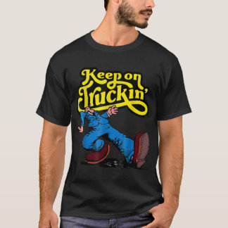 Keep On Truckin  T-Shirt