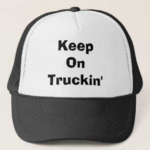 Keep On Truckin' Trucker Hat