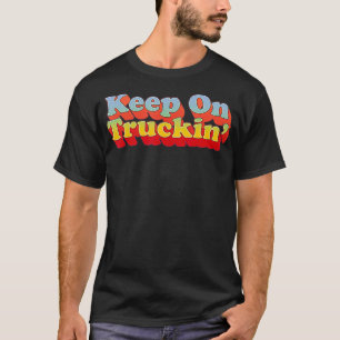 Keep on Trucking  Retro Vintage 70s Style  T-Shirt