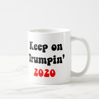 KEEP ON TRUMPIN' 2020- MUG America GREAT 2!