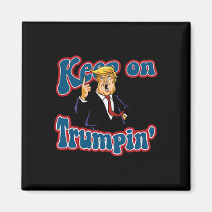 Keep On Trumpin Funny Political Trump Design  Magnet