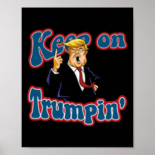 Keep On Trumpin Funny Political Trump Design  Poster