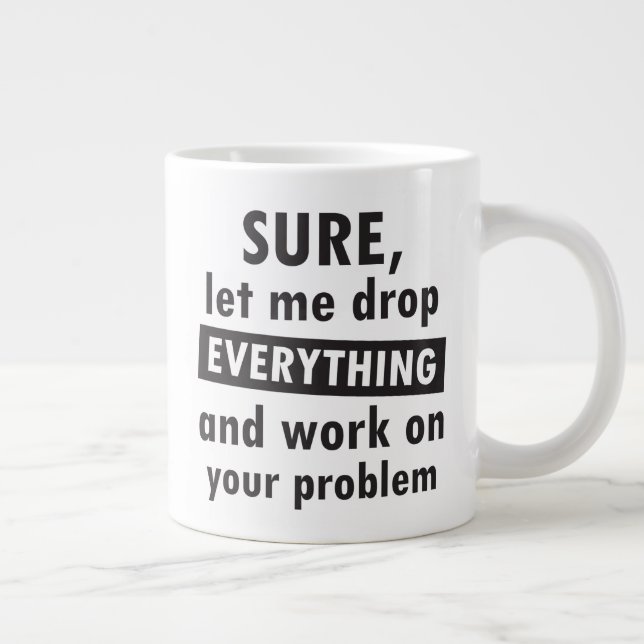 Keep or design your own -mug giant coffee mug (Right)